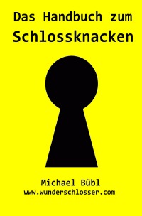 Das Handbuch zum Schlossknacken - Michael Bübl