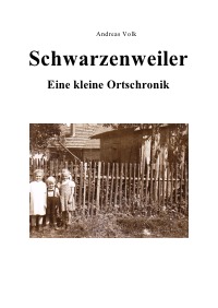 Schwarzenweiler - Eine kleine Ortschronik