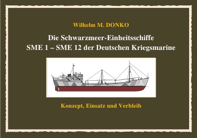 'Cover von Die Schwarzmeer-Einheitsschiffe SME 1 – SME 12 der Deutschen Kriegsmarine'-Cover
