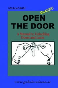 Open The Door - A Manual to Unlocking Doors and Locks - Michael Bübl