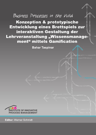 'Konzeption und prototypische Entwicklung eines Brettspiels zur interaktiven Gestaltung der Lehrveranstaltung „Wissensmanagement“ mittels Gamification'-Cover
