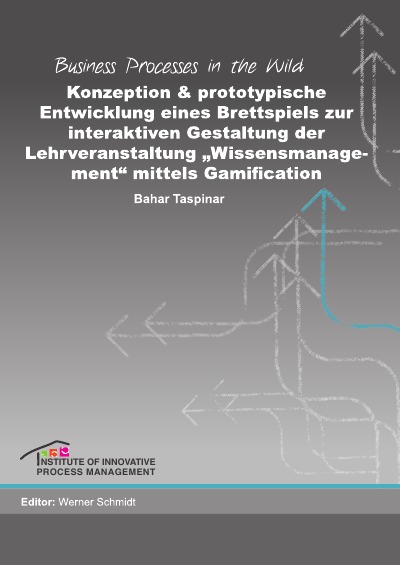 'Cover von Konzeption und prototypische Entwicklung eines Brettspiels zur interaktiven Gestaltung der Lehrveranstaltung „Wissensmanagement“ mittels Gamification'-Cover