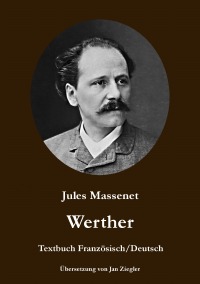 Werther: Französisch/Deutsch - Zweisprachige Ausgabe - Jules Massenet, Jan Ziegler