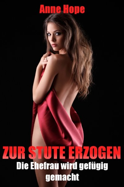 'Cover von Zur Stute erzogen – Die Ehefrau wird gefügig gemacht'-Cover