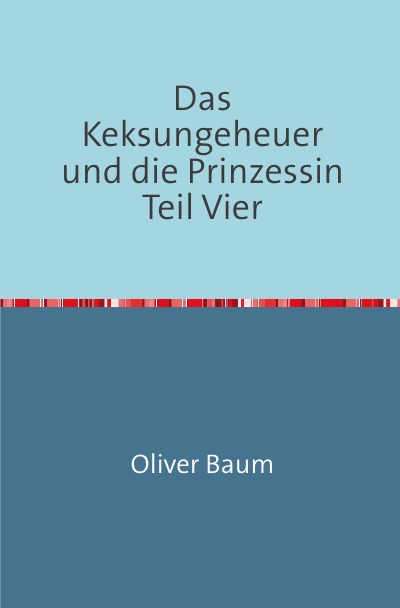'Cover von Das Keksungeheuer und die Prinzessin Teil Vier'-Cover