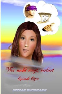 Wer nicht wagt, verliert - Episode Cyra - Stefan Wichmann