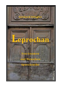 Leprochan - Von Gnomen und Menschen - Gerhard Stiegler