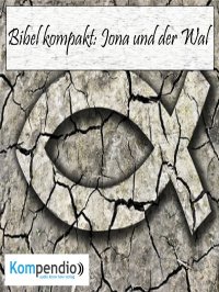 Jona und der Wal - (Bibel kompakt) - Alessandro  Dallmann, Yannick Esters, Robert Sasse