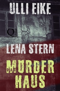 Lena Stern: Das Mörderhaus - Thriller - Ulli Eike