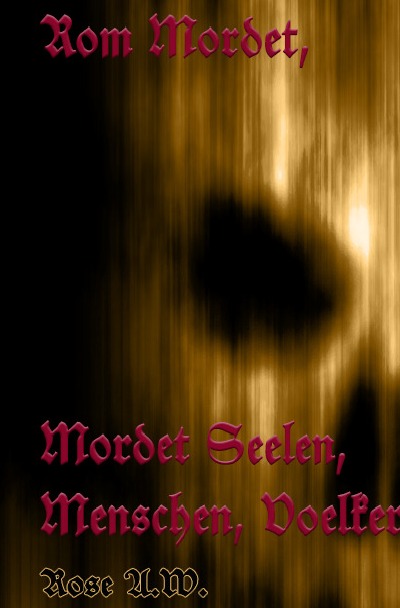 'Rom mordet, mordet Seelen, Menschen , Völker'-Cover