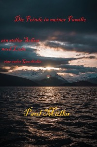 Die Feinde in meiner Familie - Eine wahre Geschichte - Paul Müller