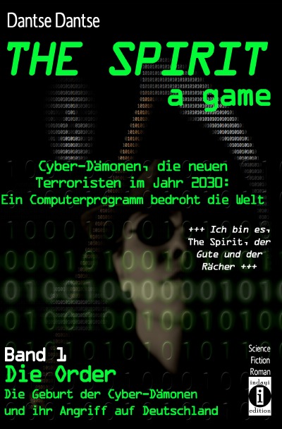 'THE SPIRIT – a game. Cyber-Dämonen, die neuen Terroristen im Jahr 2030: ein Computerprogramm bedroht die Welt – „Ich bin es, THE SPIRIT, der Gute und der Rächer“'-Cover