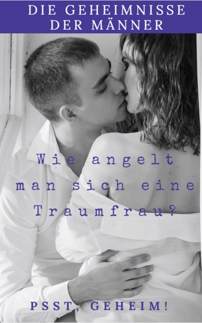'Cover von Die Geheimnisse der Männer wie Angelt man sich eine Traumfrau'-Cover