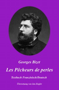 Les Pêcheurs de perles: Französisch/Deutsch - Georges Bizet, Jan Ziegler