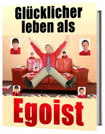 'Cover von Glücklicher leben als Egoist, gesunder Egoismus'-Cover
