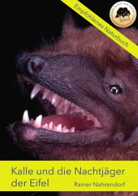 Kalle und die Nachtjäger der Eifel - Ein Buch für junge Fledermausfans - Rainer Nahrendorf