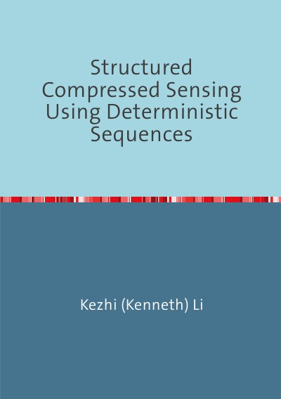 'Structured Compressed Sensing Using Deterministic Sequences'-Cover