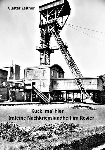 'Cover von Kuck‘ ma‘ hier – (m)eine Nachkriegskindheit im Revier'-Cover
