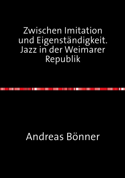 'Cover von Zwischen Imitation und Eigenständigkeit. Jazz in der Weimarer Republik'-Cover