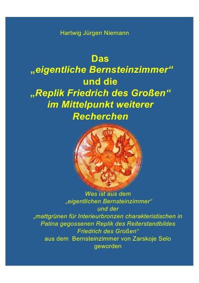 'Cover von Das eigentliche Bernsteinzimmer  und die Replik Friedrich des Großen im Mittelpunkt weiterer Recherchen'-Cover