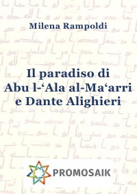 Il paradiso di Abu l-‘Ala al-Ma‘arri  e Dante Alighieri - Milena Rampoldi