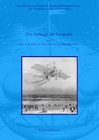 Die Anfänge der Fliegerei - Teil I - Von Leonardo da Vinci bis zur Luftdampfkutsche - Rainer Lüdemann