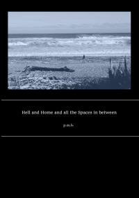Hell and Home and all the Spaces in between - Paula Baumgartl
