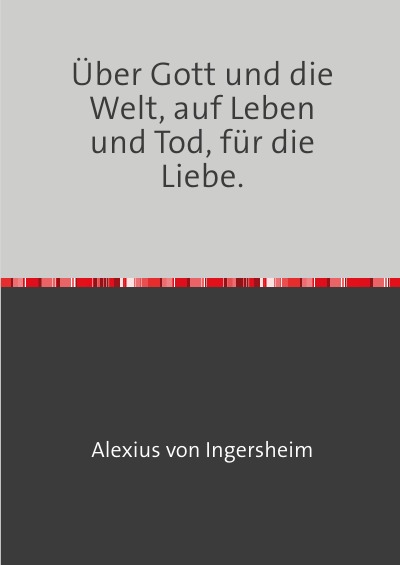'Cover von Über Gott und die Welt, auf Leben und Tod, für die Liebe.'-Cover