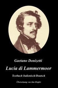 Lucia di Lammermoor: Italienisch/Deutsch - Gaetano Donizetti, Jan Ziegler