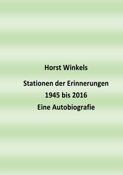 'Stationen der Erinnerungen 1945 bis 2016 – Eine Autobiografie'-Cover