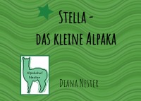 Stella - das kleine Alpaka - Diana Nester