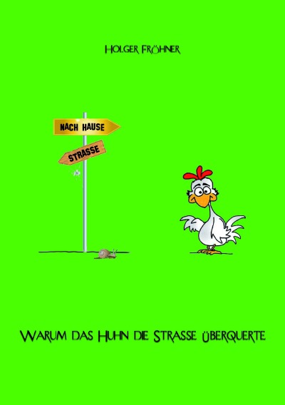'Cover von Warum das Huhn die Straße überquerte'-Cover