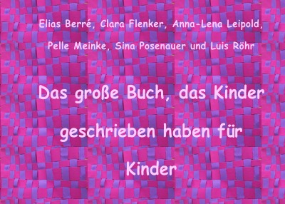 'Cover von Das große Buch, das Kinder geschrieben haben für Kinder'-Cover
