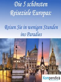 Die 5 schönsten Reiseziele Europas: - Reisen Sie in wenigen Stunden ins Paradies - Alessandro  Dallmann, Yannick Esters, Robert Sasse