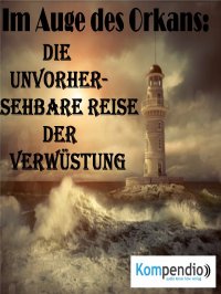 Im Auge des Orkans: - Die unvorhersehbare Reise der Verwüstung - Alessandro  Dallmann, Yannick Esters, Robert Sasse