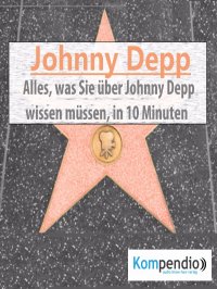 Johnny Depp (Biografie kompakt): - Alles, was Sie über Johnny Depp wissen müssen, in 10 Minuten - Alessandro  Dallmann, Yannick Esters, Robert Sasse