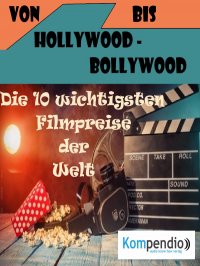 Von Hollywood bis Bollywood: - Die 10 wichtigsten Filmpreise der Welt - Alessandro  Dallmann, Yannick Esters, Robert Sasse