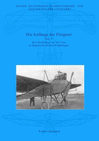 Die Anfänge der Fliegerei - Teil V - Der Motorflug von 1911 bis zu Beginn des Ersten Weltkrieges, Zweite überarbeitete Ausgabe - Rainer Lüdemann