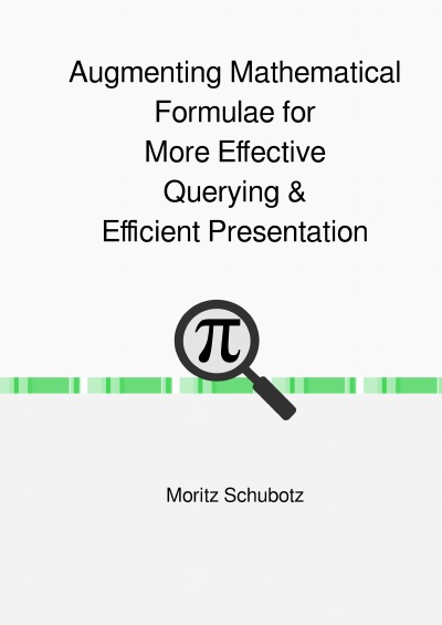 'Cover von Augmenting Mathematical Formulae for More Effective Querying & Efficient Presentation'-Cover