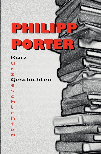 'Cover von Philipp Porter Kurzgeschichten'-Cover