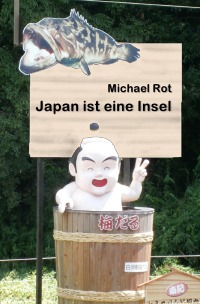 Japan ist eine Insel - Michael Rot