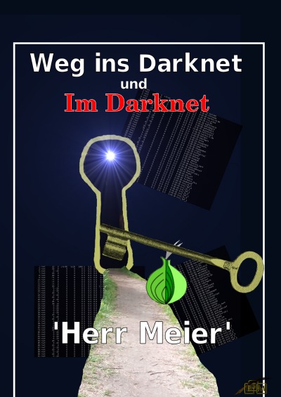 'Weg ins Darknet und Im Darknet'-Cover