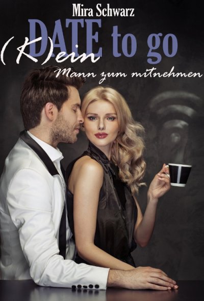'Cover von Date to go – (K)ein Mann zum mitnehmen'-Cover