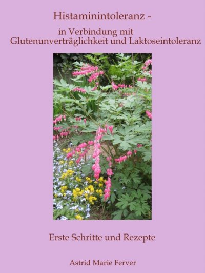'Histaminintoleranz – in Verbindung mit Glutenunverträglichkeit und Laktoseintoleranz'-Cover