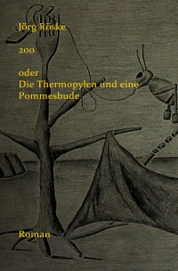 200 - Die Thermopylen und eine Pommesbude - Jörg Röske