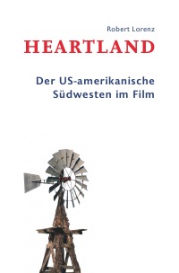Heartland - Der US-amerikanische Südwesten im Film - Robert Lorenz