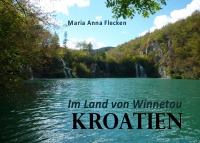 Kroatien Im Land von Winnetou - Maria Anna Flecken