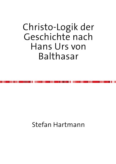 'Christo-Logik der Geschichte nach Hans Urs von Balthasar'-Cover