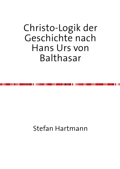 'Cover von Christo-Logik der Geschichte nach Hans Urs von Balthasar'-Cover