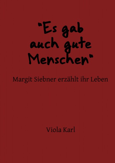 '„Es gab auch gute Menschen“ Margit Siebner erzählt ihr Leben'-Cover